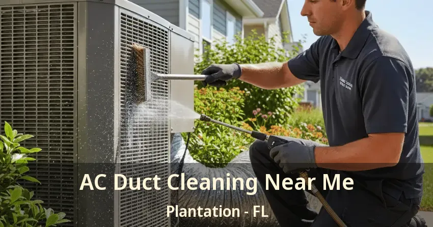 AC Duct Cleaning Near Me Plantation - FL