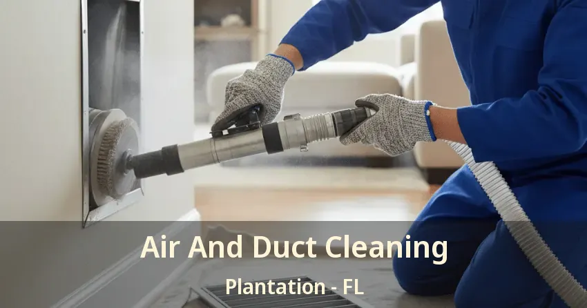 Air And Duct Cleaning Plantation - FL Air And Duct Cleaning Plantation - FL