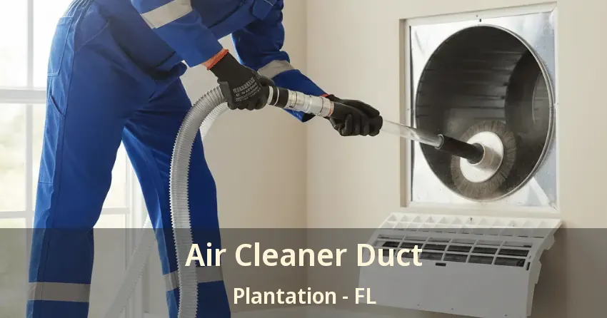 Air Cleaner Duct Plantation - FL