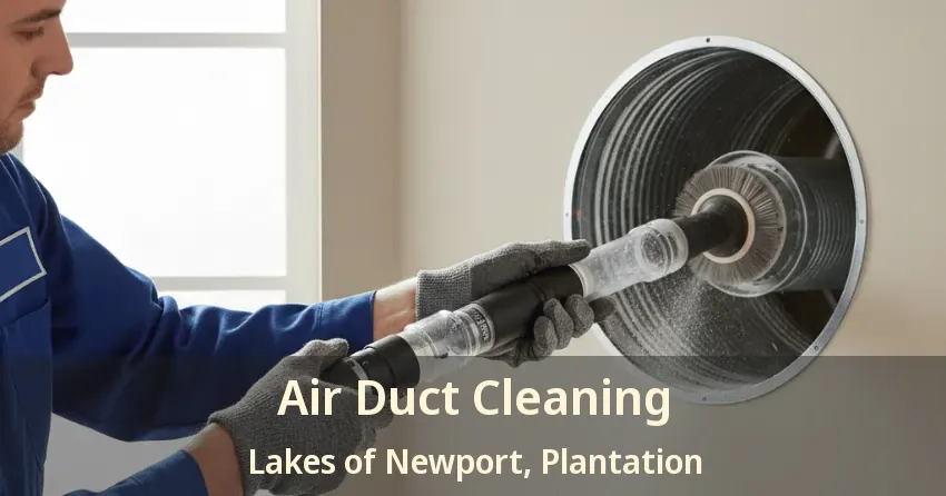 Air Duct Cleaning Lakes of Newport, Plantation - FL