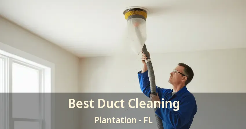 Best Duct Cleaning Plantation - FL