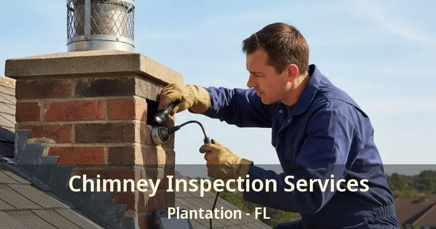 Chimney Inspection Services Plantation - FL Chimney Inspection Services Plantation - FL