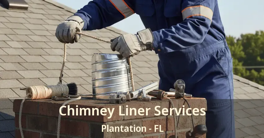 Chimney Liner Services Plantation - FL