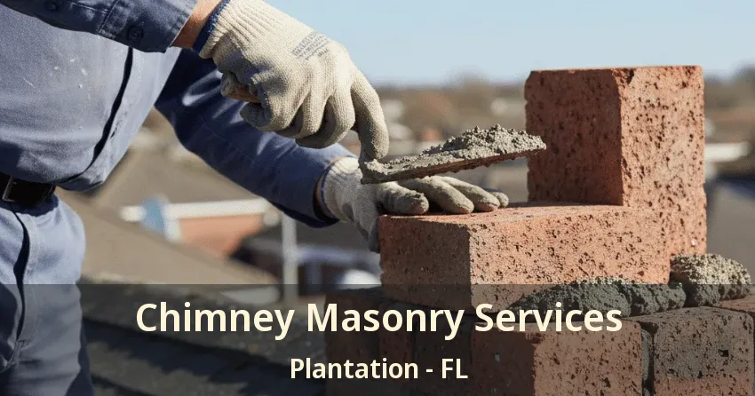 Chimney Masonry Services Plantation - FL