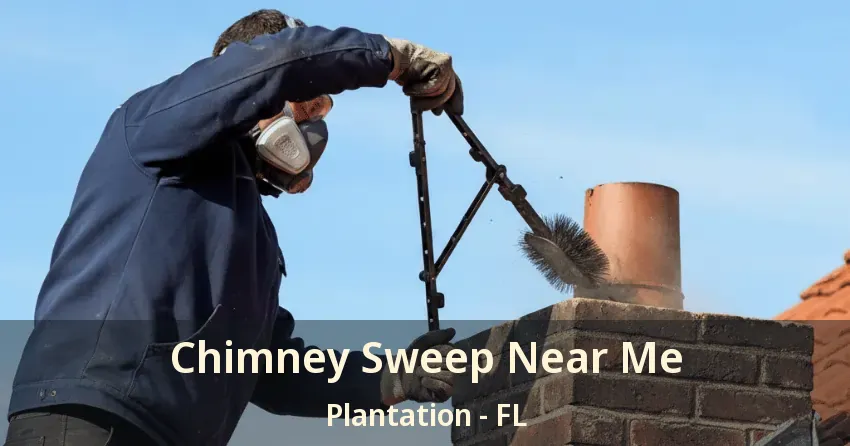 Chimney Sweep Near Me Plantation - FL