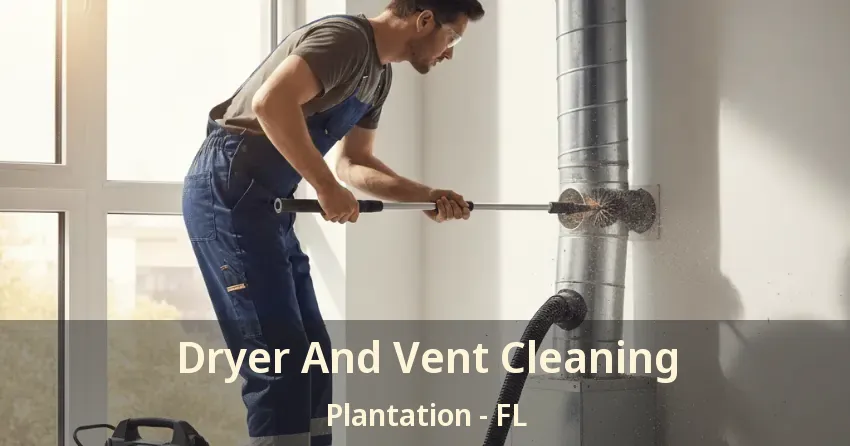 Dryer And Vent Cleaning Plantation - FL