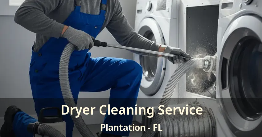 Dryer Cleaning Service Plantation - FL
