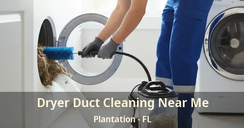Dryer Duct Cleaning Near Me Plantation - FL