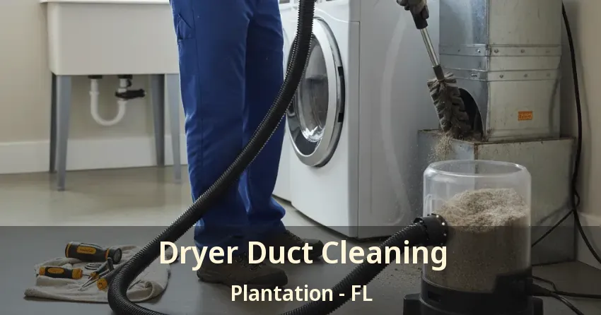 Dryer Duct Cleaning Plantation - FL