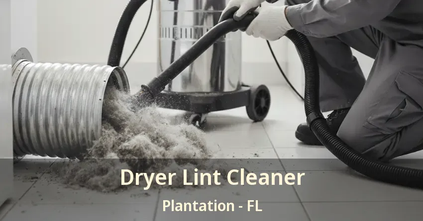 Dryer Lint Cleaner Plantation - FL