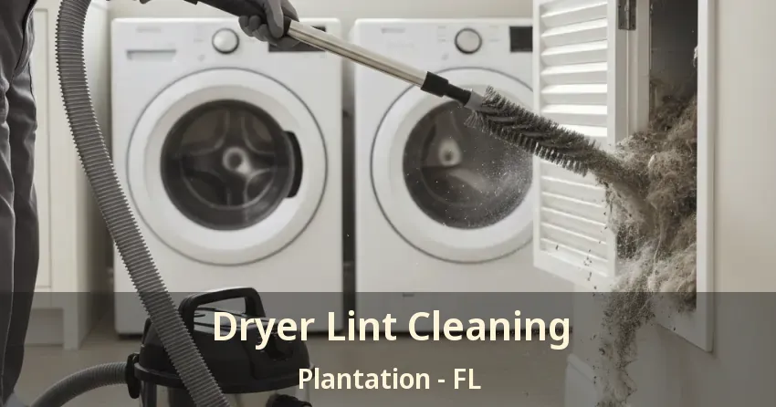 Dryer Lint Cleaning Plantation - FL