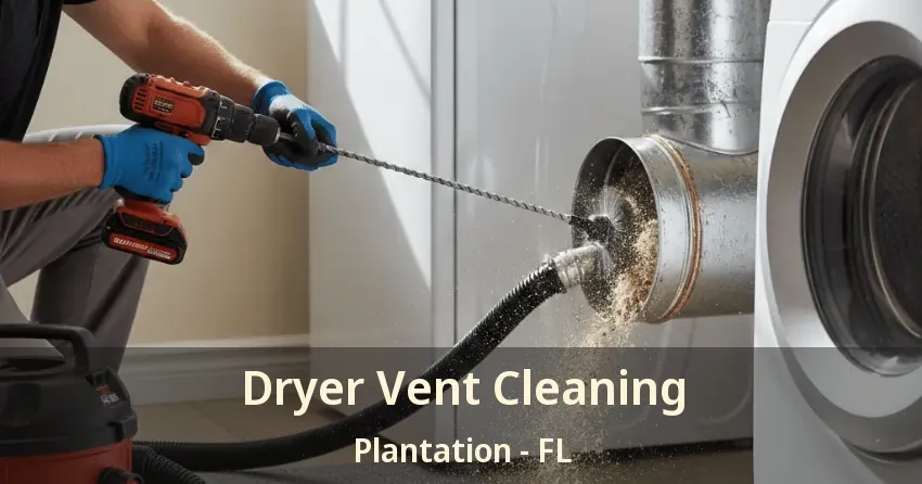 Dryer Vent Cleaning Plantation - FL