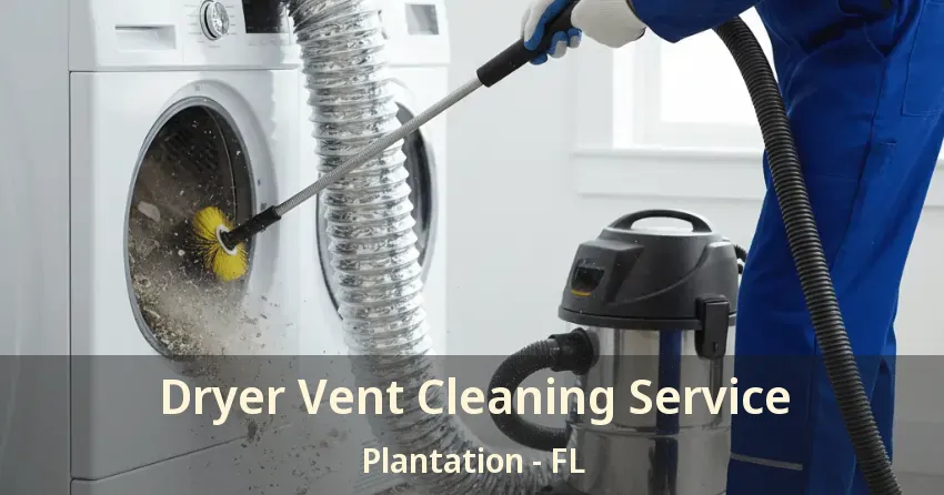 Dryer Vent Cleaning Service Plantation - FL