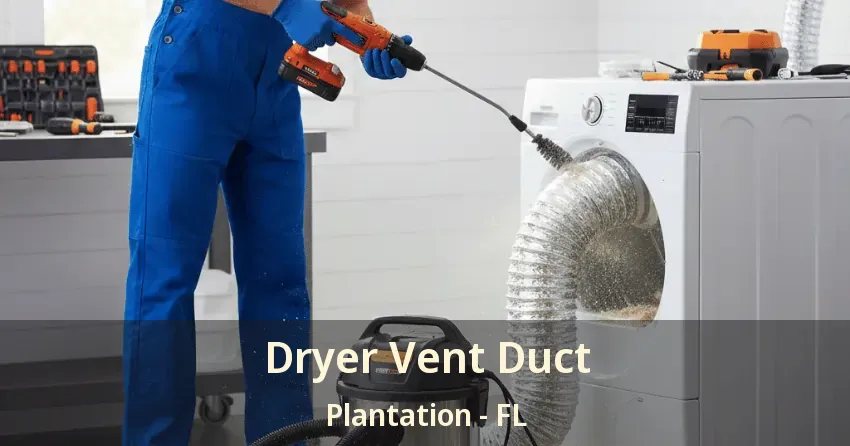 Dryer Vent Duct Plantation - FL Dryer Vent Duct Plantation - FL