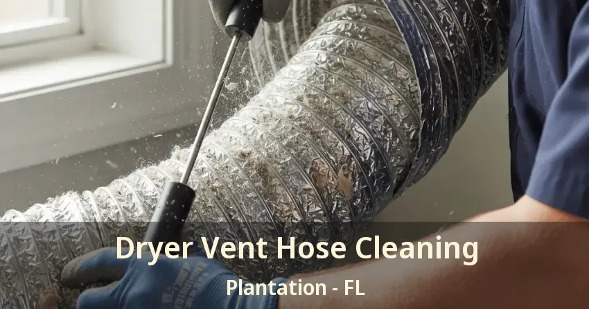 Dryer Vent Hose Cleaning Plantation - FL Dryer Vent Hose Cleaning Plantation - FL