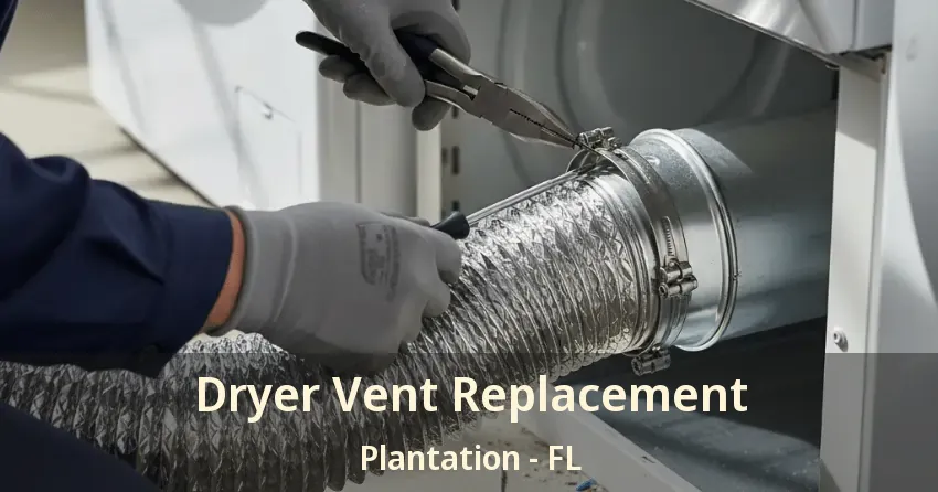 Dryer Vent Replacement Plantation - FL