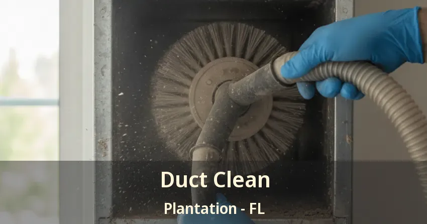 Duct Clean Plantation - FL