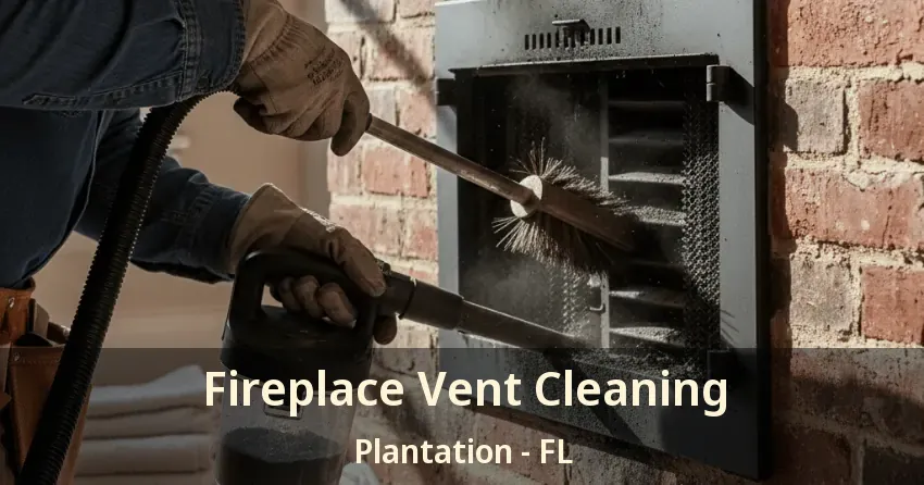 Fireplace Vent Cleaning Plantation - FL