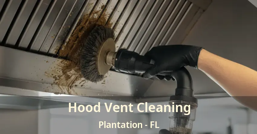 Hood Vent Cleaning Plantation - FL