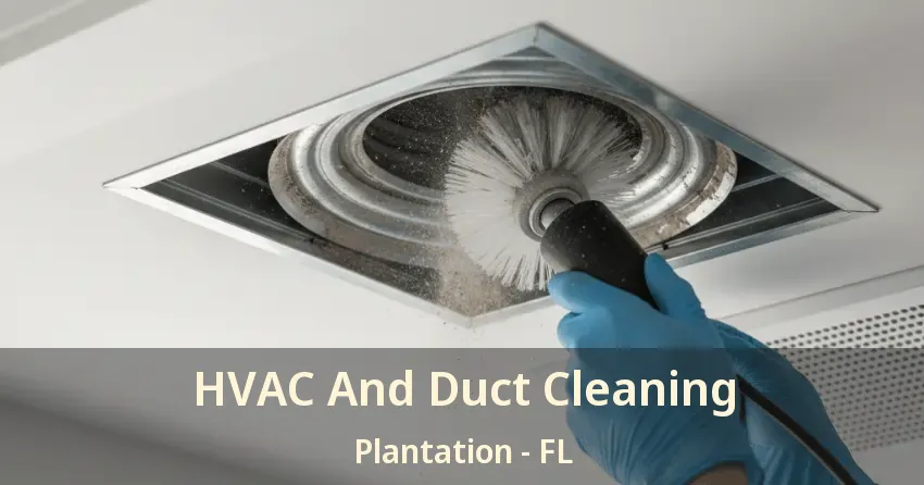 HVAC And Duct Cleaning Plantation - FL