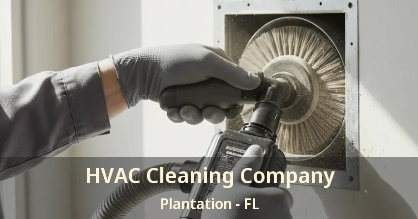 HVAC Cleaning Company Plantation - FL