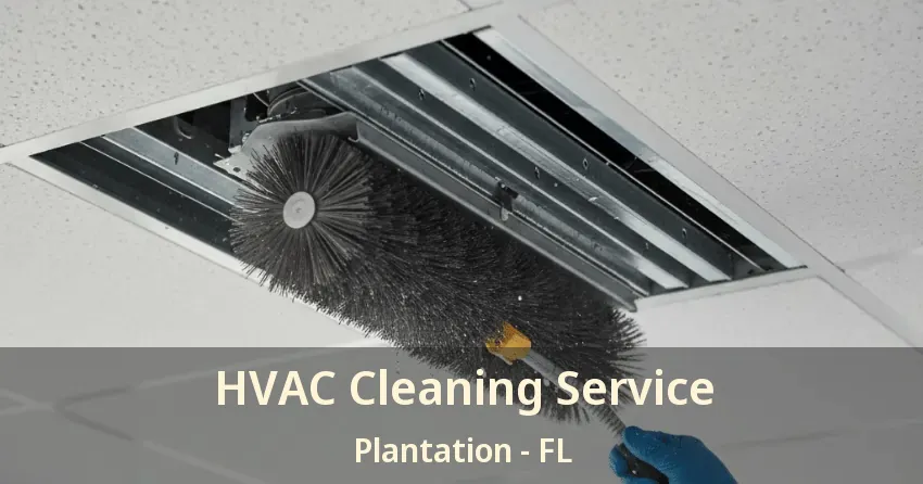 HVAC Cleaning Service Plantation - FL