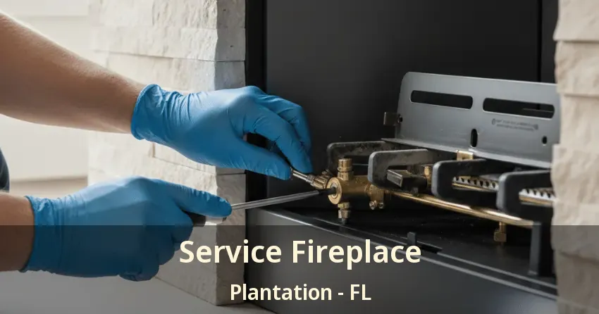 Service Fireplace Plantation - FL